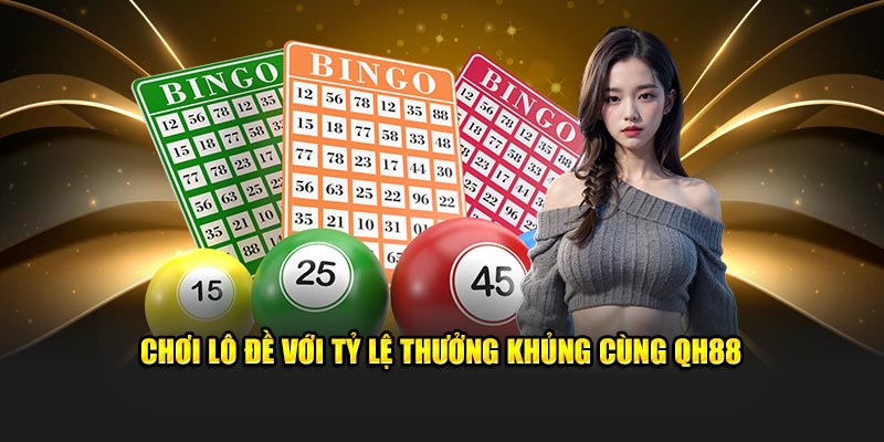 Chơi lô đề với tỷ lệ thưởng khủng cùng QH88