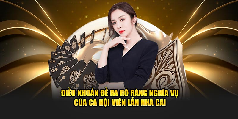 Điều khoản đề ra rõ ràng nghĩa vụ của cả hội viên lẫn nhà cái 